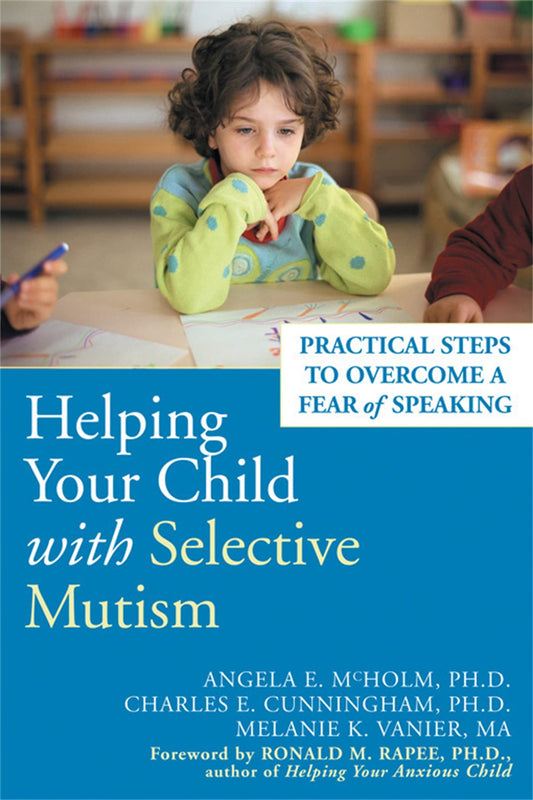 Helping Your Child with Selective Mutism: Practical Steps to Overcome a Fear of Speaking book